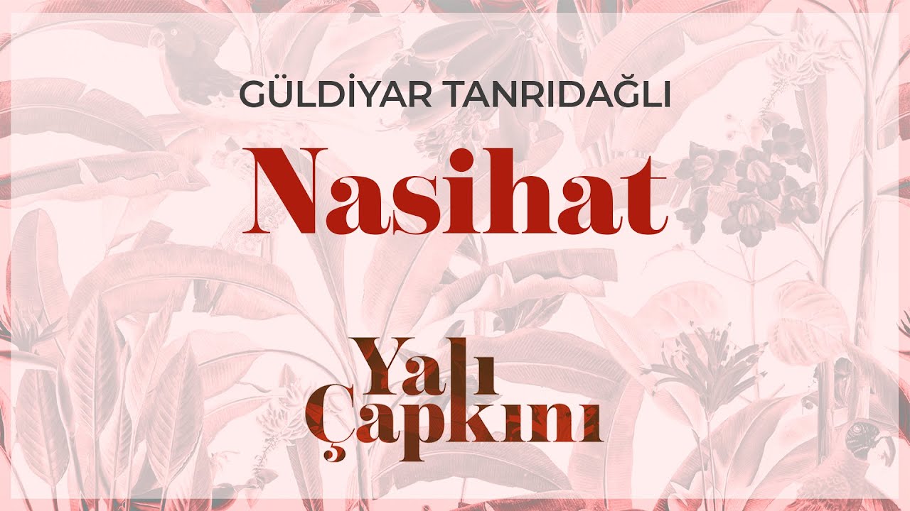 Nasihat (Yalı &Ccedil;apkını Original Soundtrack Vol.1) - G&uuml;ldiyar Tanrıdağlı