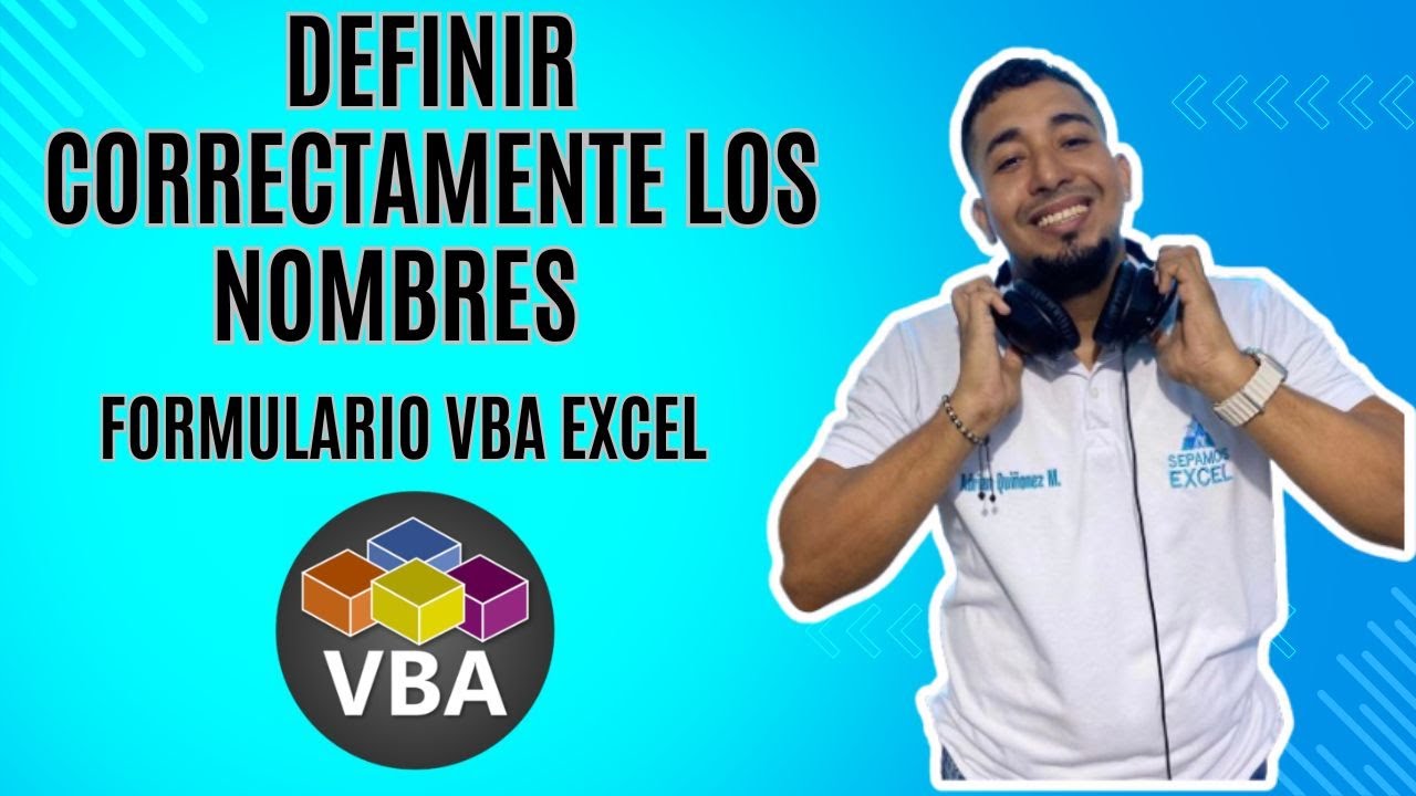 Definir correctamente los nombres en el Formulario VBA en Excel Cap 28 