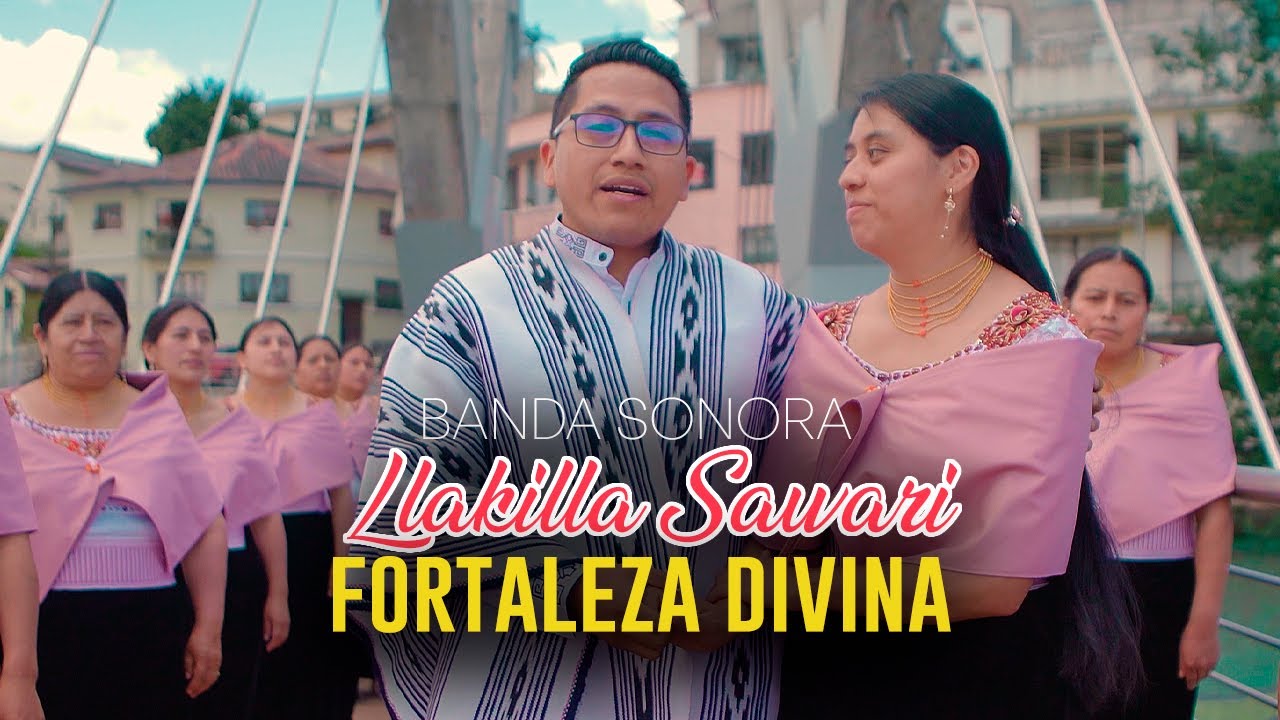 Fortaleza Divina || Banda Sonora - Coro (Llakilla Sawari)