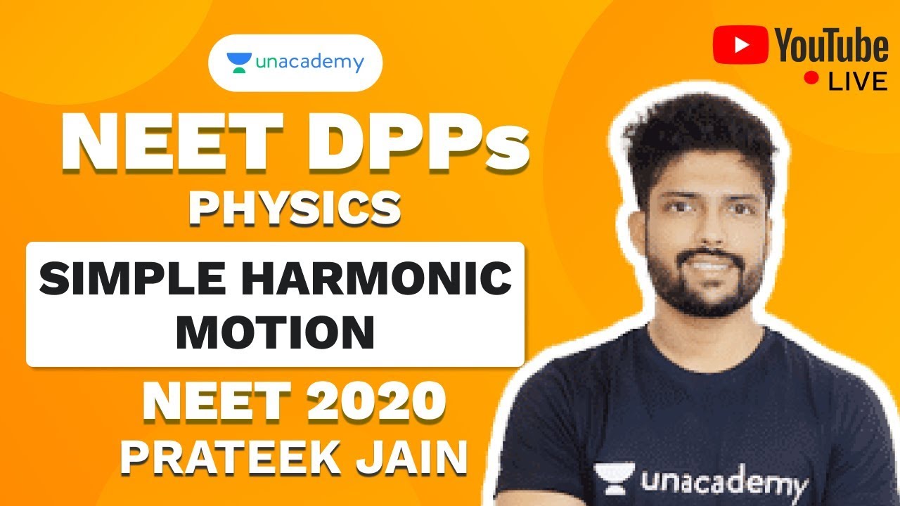 NEET 2020 DPP on Simple Harmonic Motion | Physics | Prateek Jain | Unacademy Sapiens