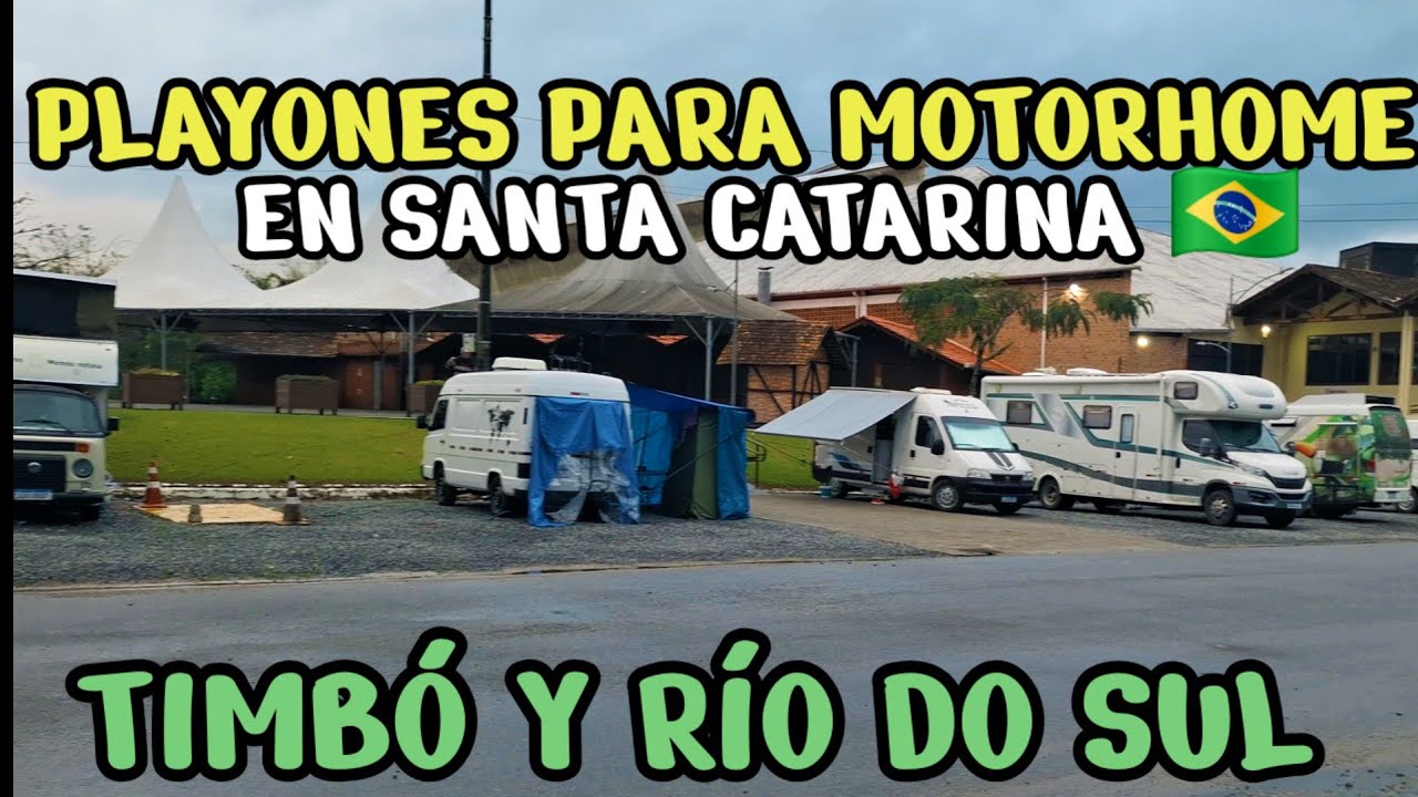 PLAYONES PARA MOTORHOME en Timbó y Río do Sul ( SANTA CATARINA) tremendo Brasil 🙌💚🇧🇷