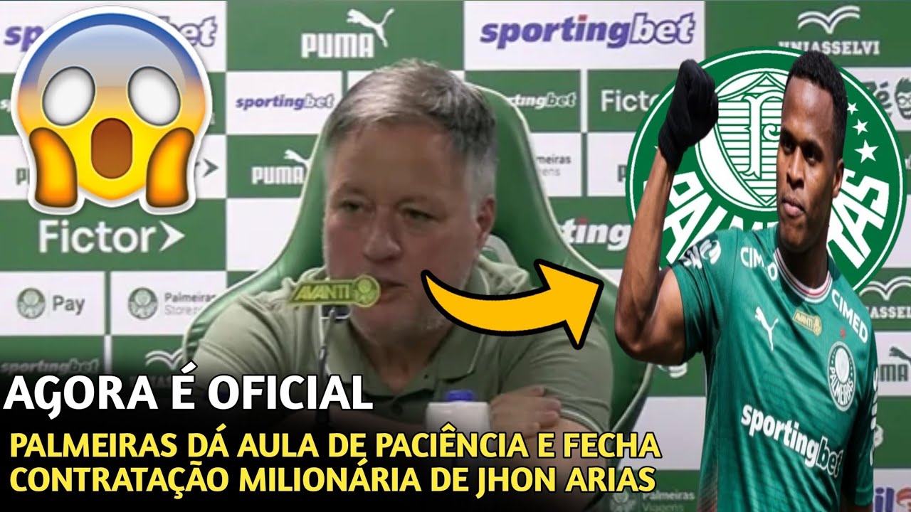 PALMEIRAS DÁ AULA DE PACIÊNCIA E FECHA CONTRATAÇÃO MILIONÁRIA DE JHON ARIAS!
