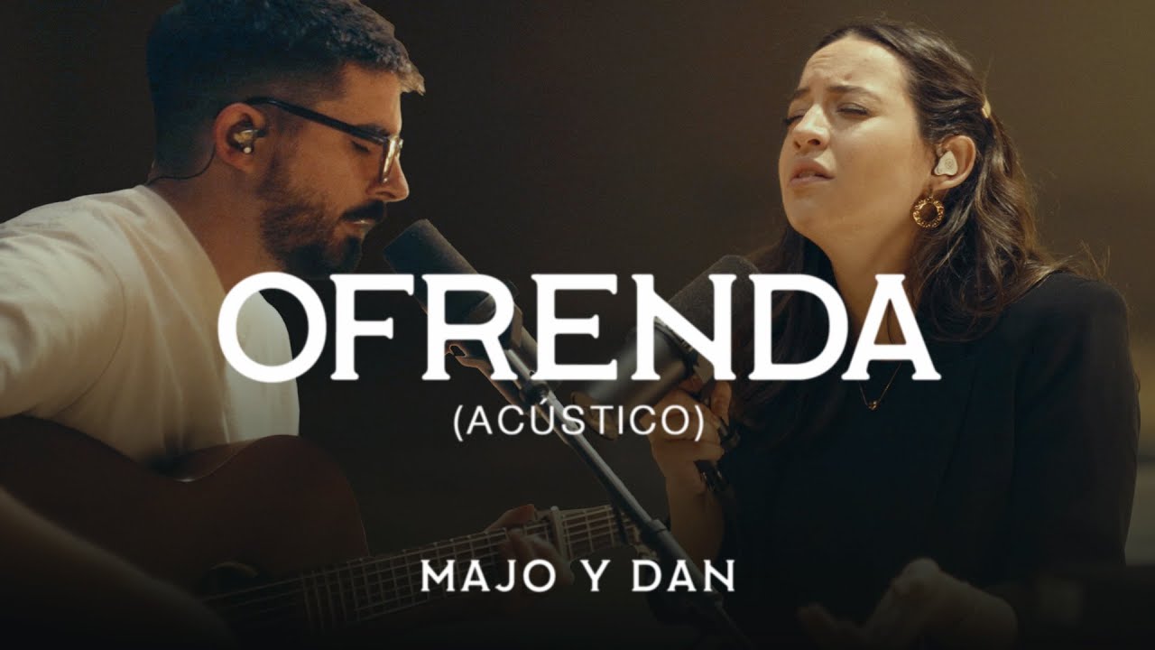 Majo y Dan | Ofrenda (Ac&uacute;stico)