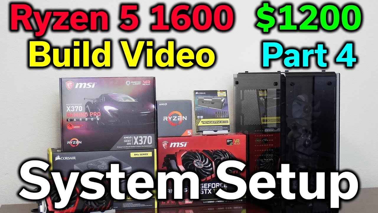 Ryzen 5 1600 - $1,200 Build - Part 4 - System Setup