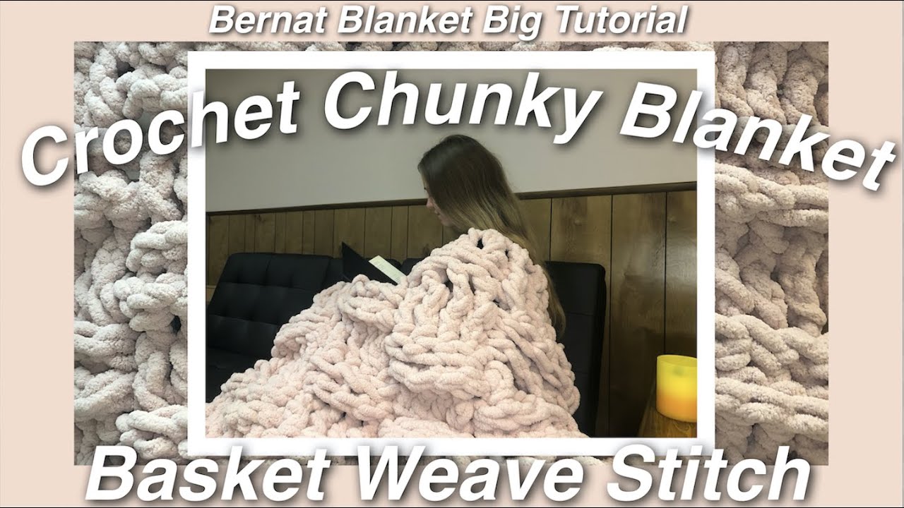 crochet tutorial ~ chunky blanket ~ basket weave style (using bernat blanket big)