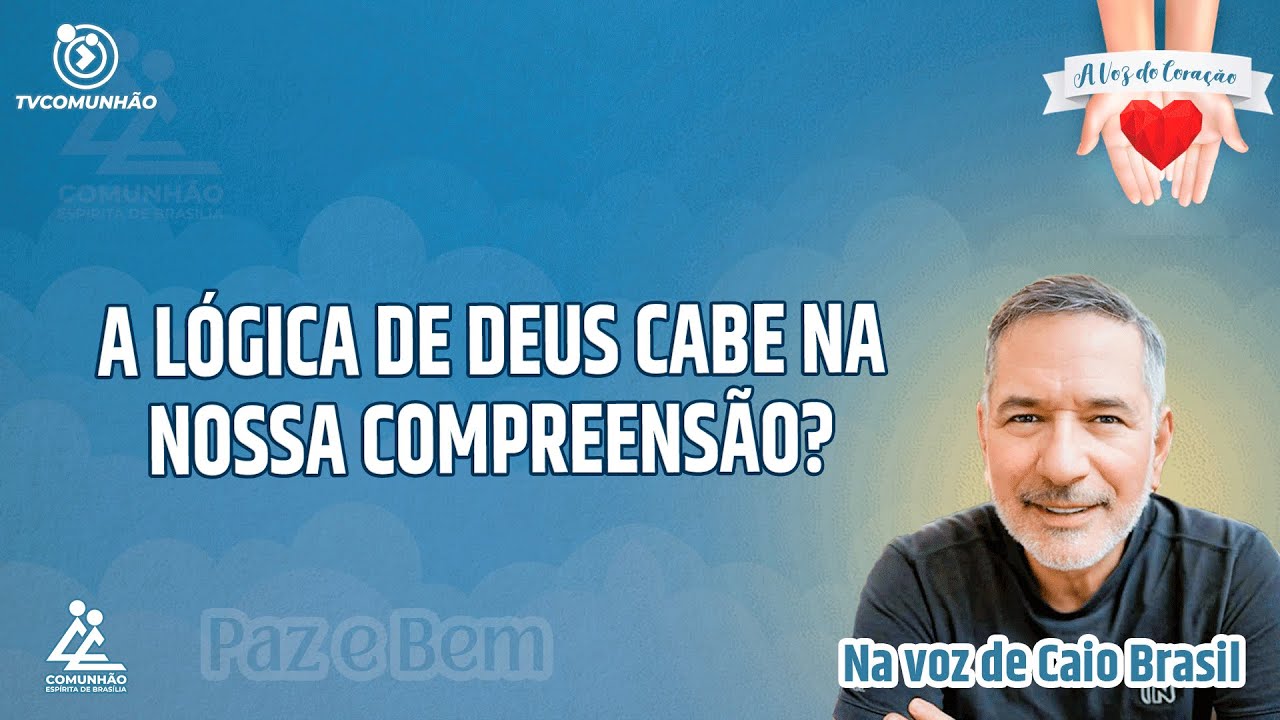 A LÓGICA DE DEUS CABE NA NOSSA COMPREENSÃO? - Caio Brasil [A VOZ DO CORAÇÃO]