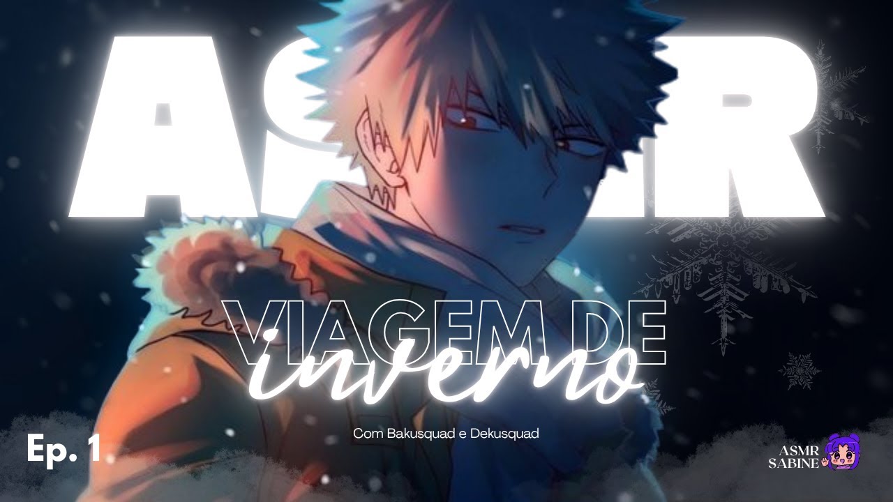 [ASMR SÉRIE] Viagem de inverno da U.A.| ASMR BAKUGOU KATSUKI