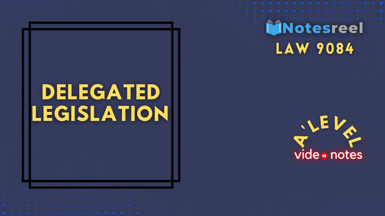 Delegated Legislation | A Level Notes Law 9084