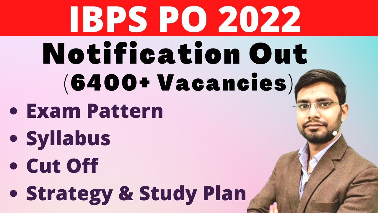 IBPS PO 2022 Notification Out | Syllabus | Cut Off | Exam Pattern Vacancies