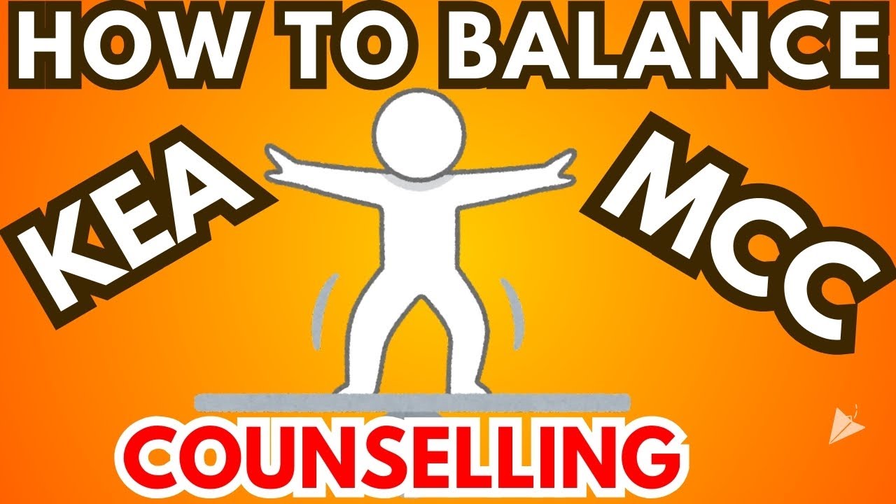HOW TO BALANCE KEA AND MCC COUNSELLING....??? / MY SUGGESTIONS