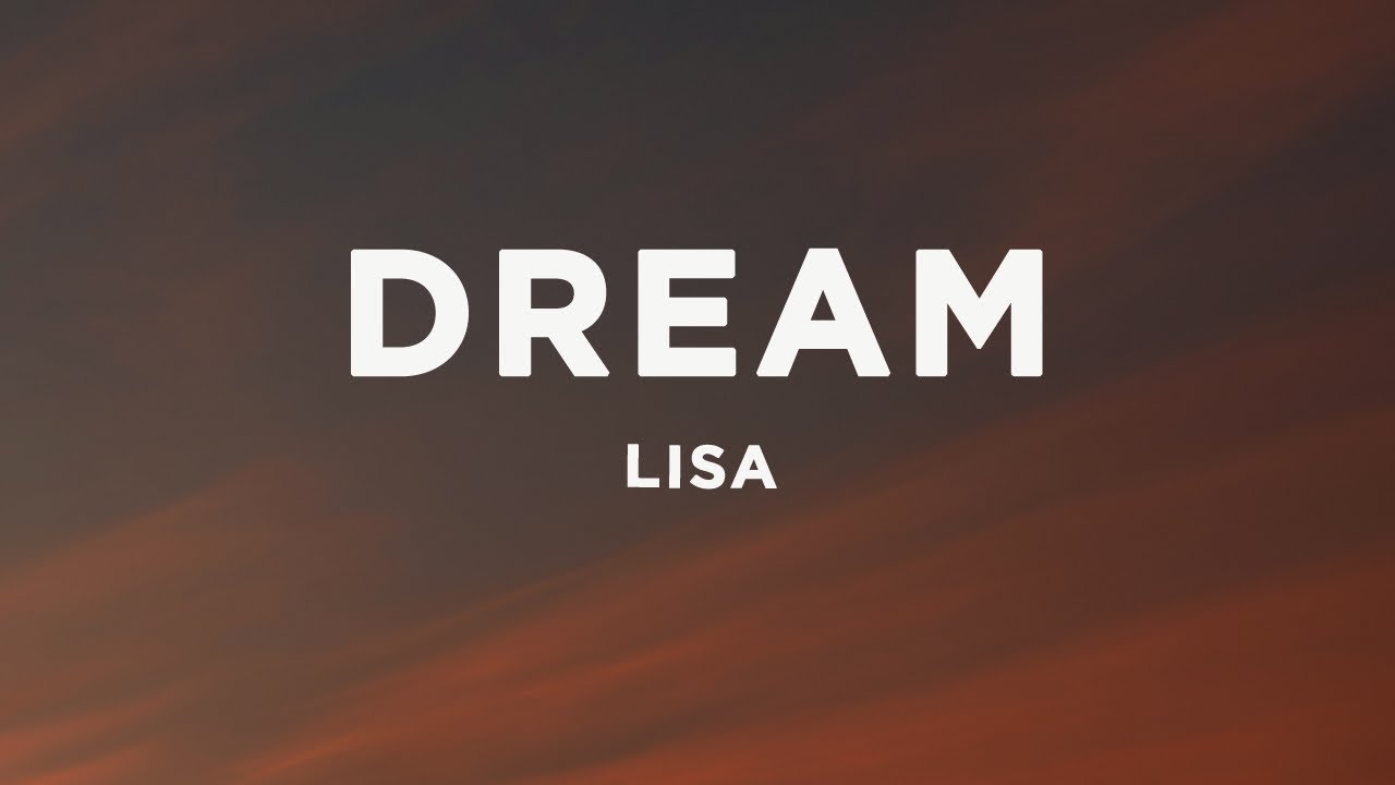 LISA - Dream (Lyrics)
