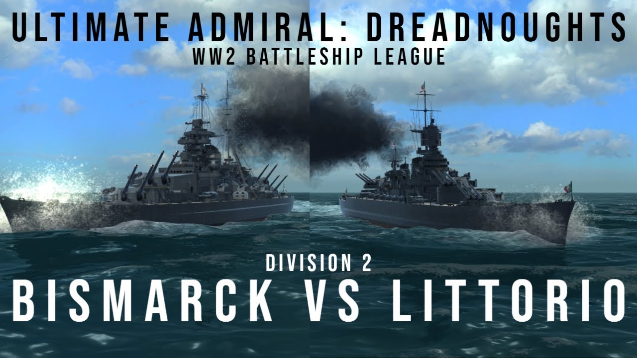 Bismarck vs Littorio - WW2 Battleship League Division 2 - Ultimate Admiral Dreadnoughts