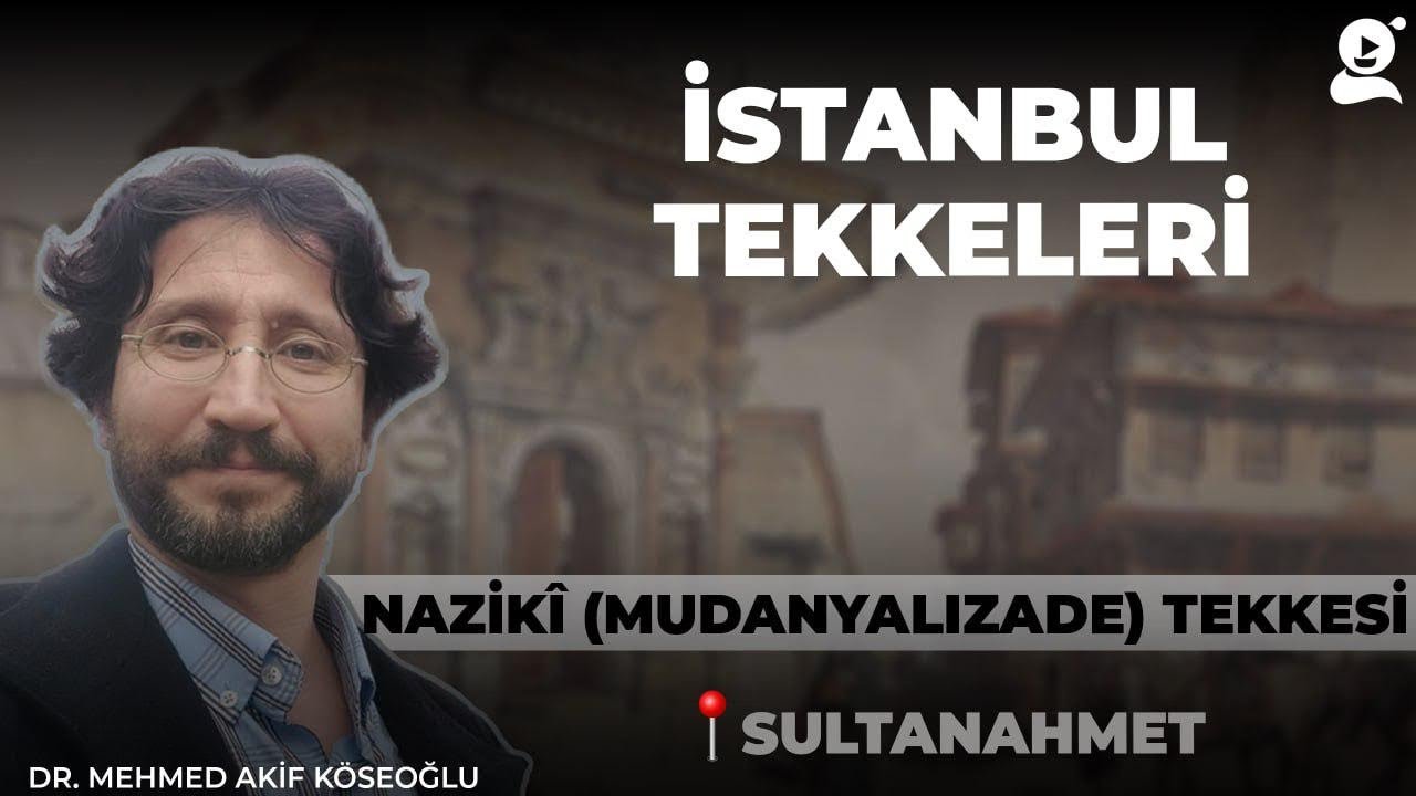 Nazikî (Mudanyalızâde) Tekkesi | İstanbul Tekkeleri | Mehmed Akif Köseoğlu | B43