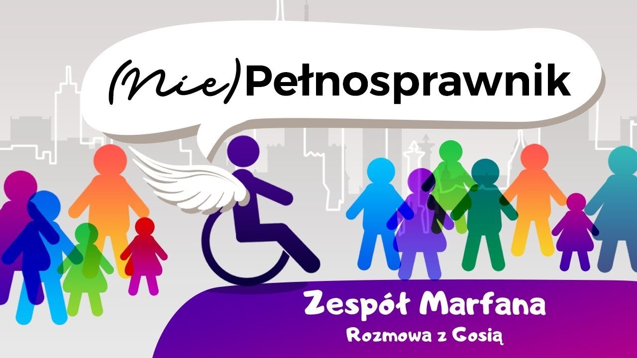 (Nie)Pełnosprawnik - Zespól Marfana - Rozmowa z Gosią