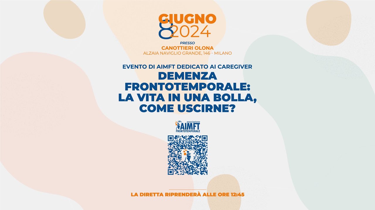 Demenza Frontotemporale: la vita in una bolla, come uscirne? Sessione pomeridiana.