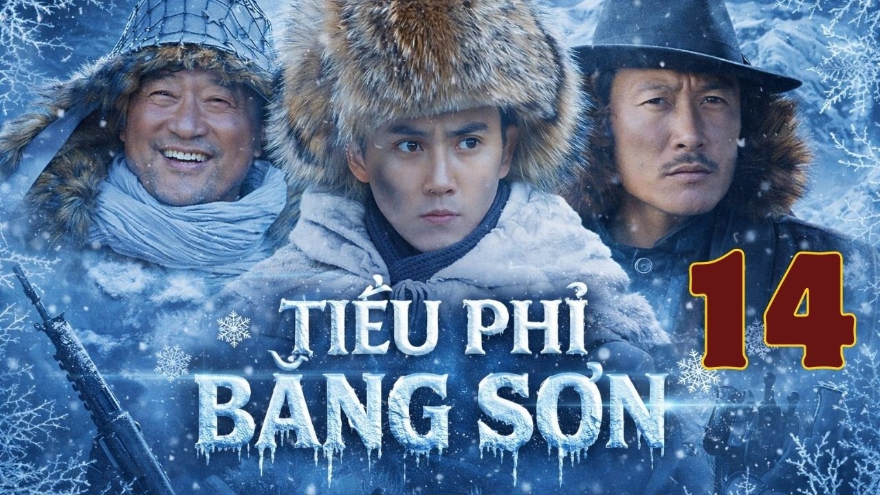 Tiễu Phỉ Băng Sơn &ndash; Tập 14 &ndash; Thuyết Minh | Phim Tiễu Phỉ Rừng Tuyết