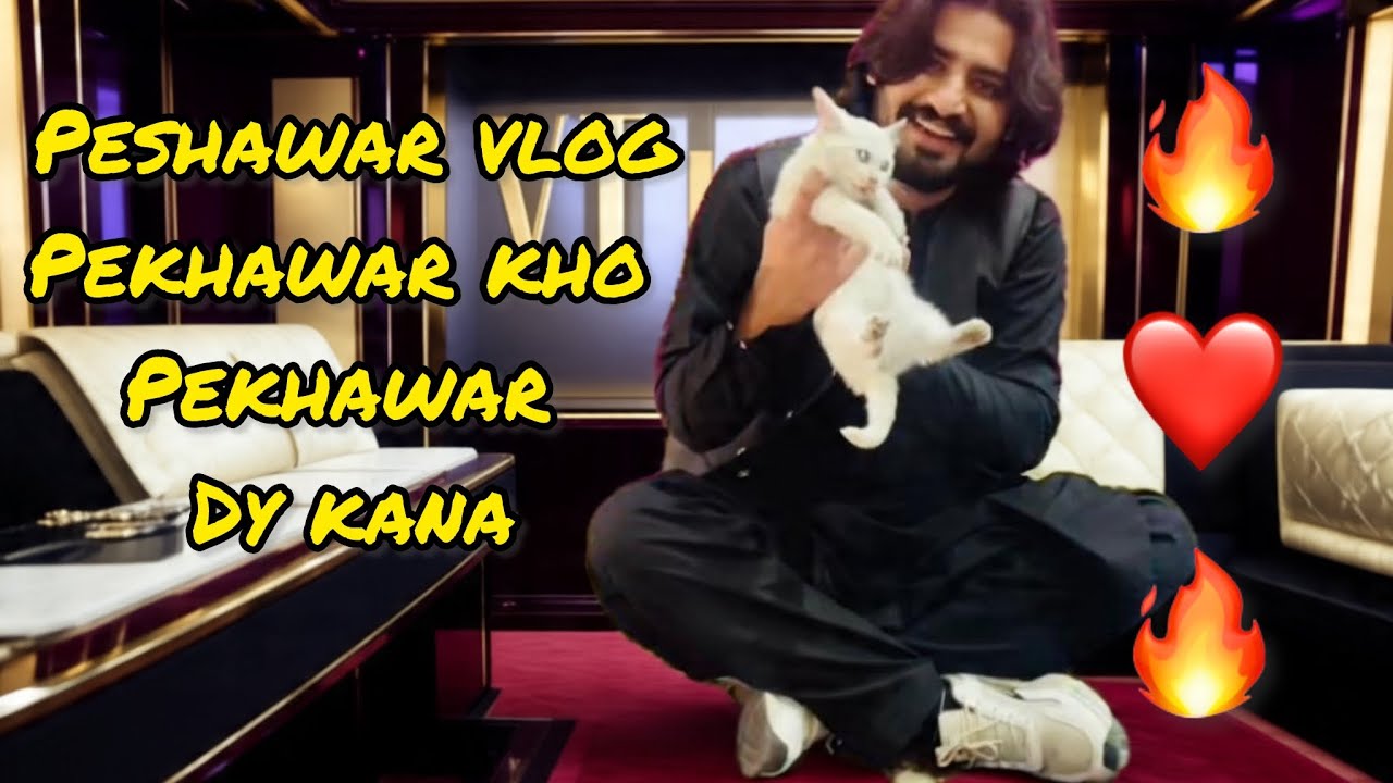 Peshawar full vlog pekhawar kho pekhawar dy kna 