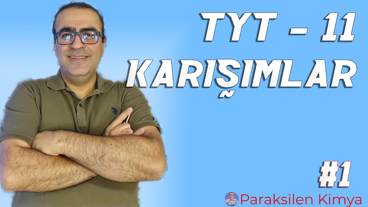 TYT - 11 - KARIŞIMLAR - 1. VİDEO ( pdf )
