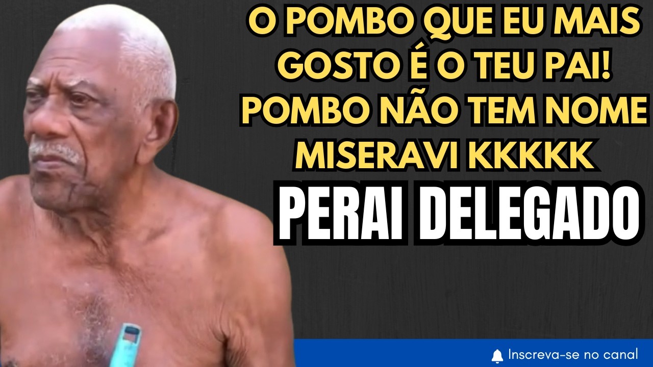 CARANGUEJO vendeu 20 pombos do DELEGADO