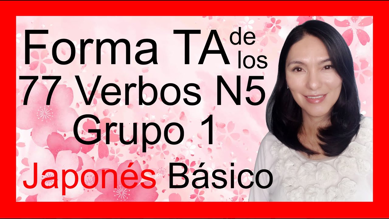 🌸 Forma TA de los 77 Verbos Grupo 1 Nouken N5 🌸