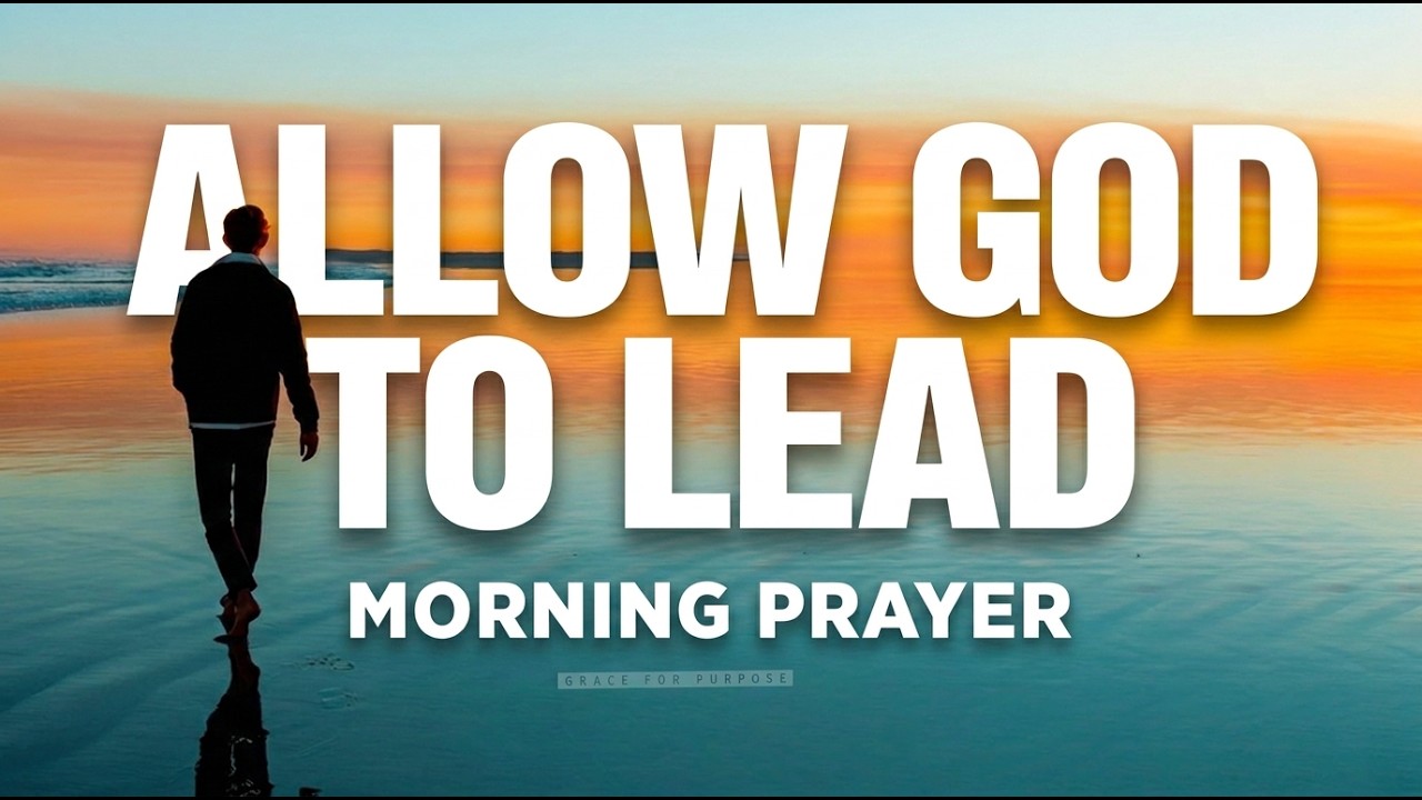 Pray For The Lord To Give You Guidance and Direction | A Blessed Morning Prayer