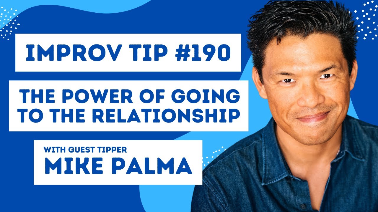 The Power of Relationship and Emotions in Improv (w/ Mike Palma)