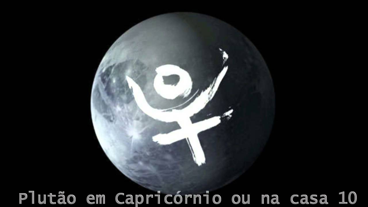 ♇ Plutão em Capricórnio ou na casa 10