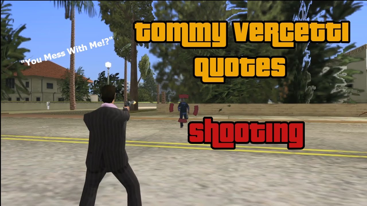 GTA VC Tommy Vercetti Quotes - Shooting