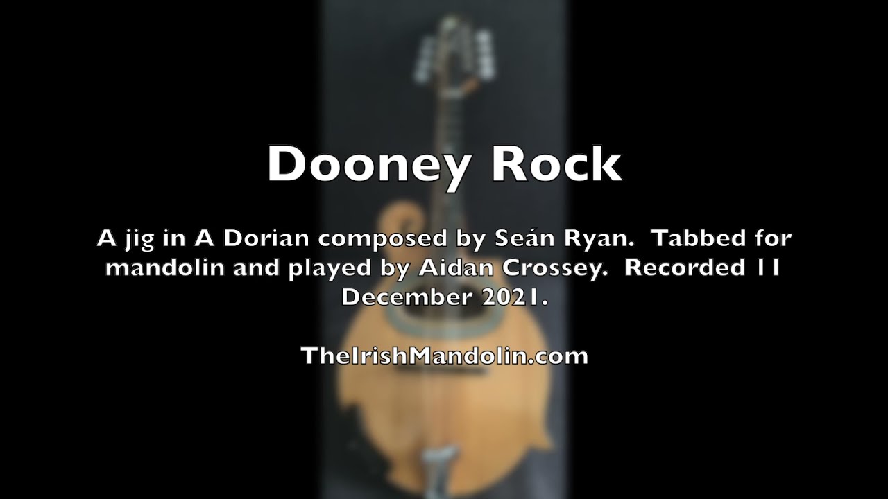 Dooney Rock - a jig in A Dorian composed by Se&aacute;n Ryan. Tabbed and played by Aidan Crossey