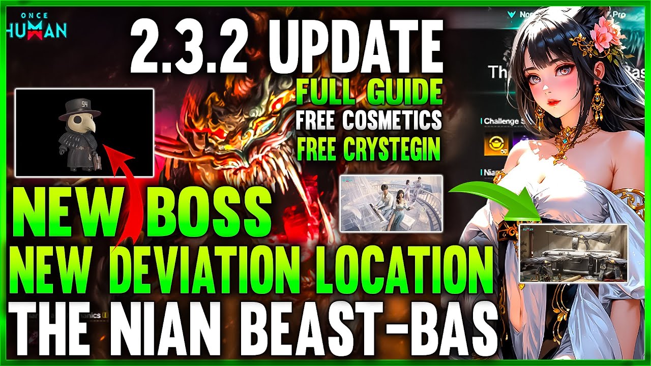 ONCE HUMAN NEW UPDATE 2.3.2 NEW BOSS THE NIAN BEAST-BAS NEW DEVIATION HOW TO GET DR RAVEN