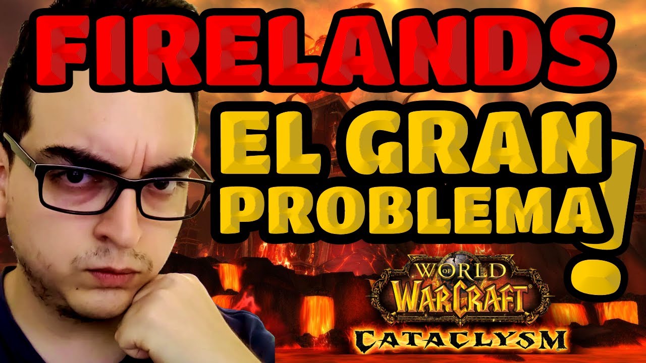 El gran PROBLEMA de FIRELANDS en WOW Cata Classic | LA TABERNA DEL ENANO