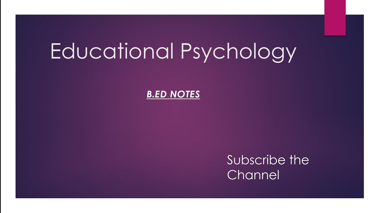 Educational Psychology Notes / Unit 1 Educational psychology part 1 / B.ed first year notes
