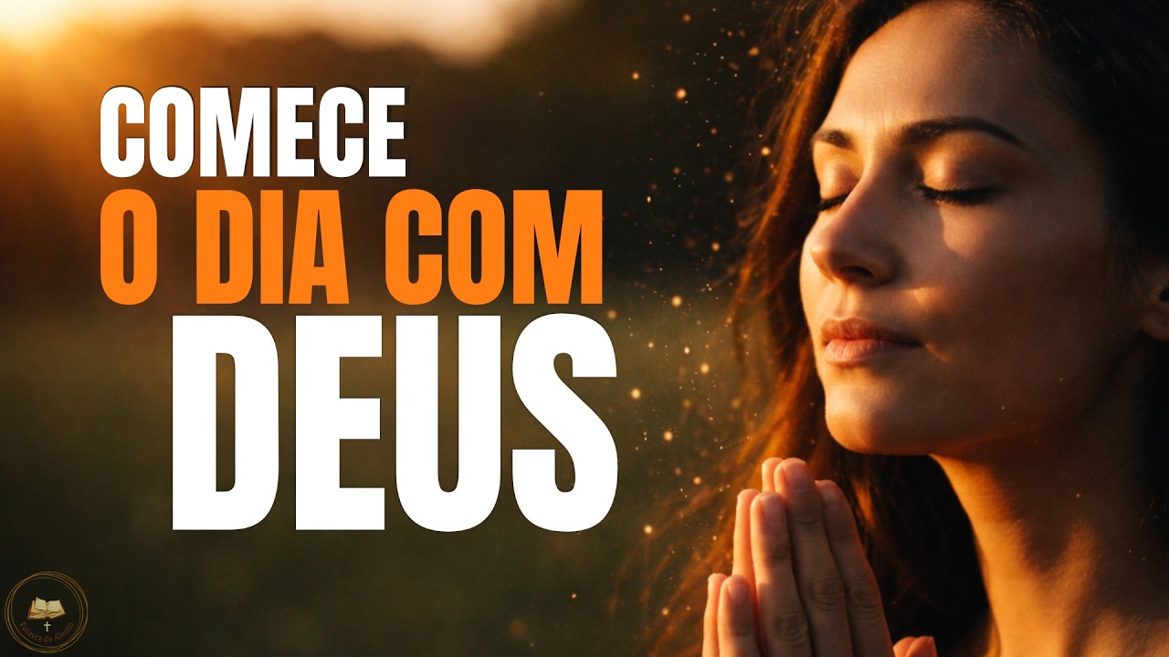 NÃO COMECE SEU DIA ANTES DE OUVIR ISSO | Oração da Manhã Muito Forte