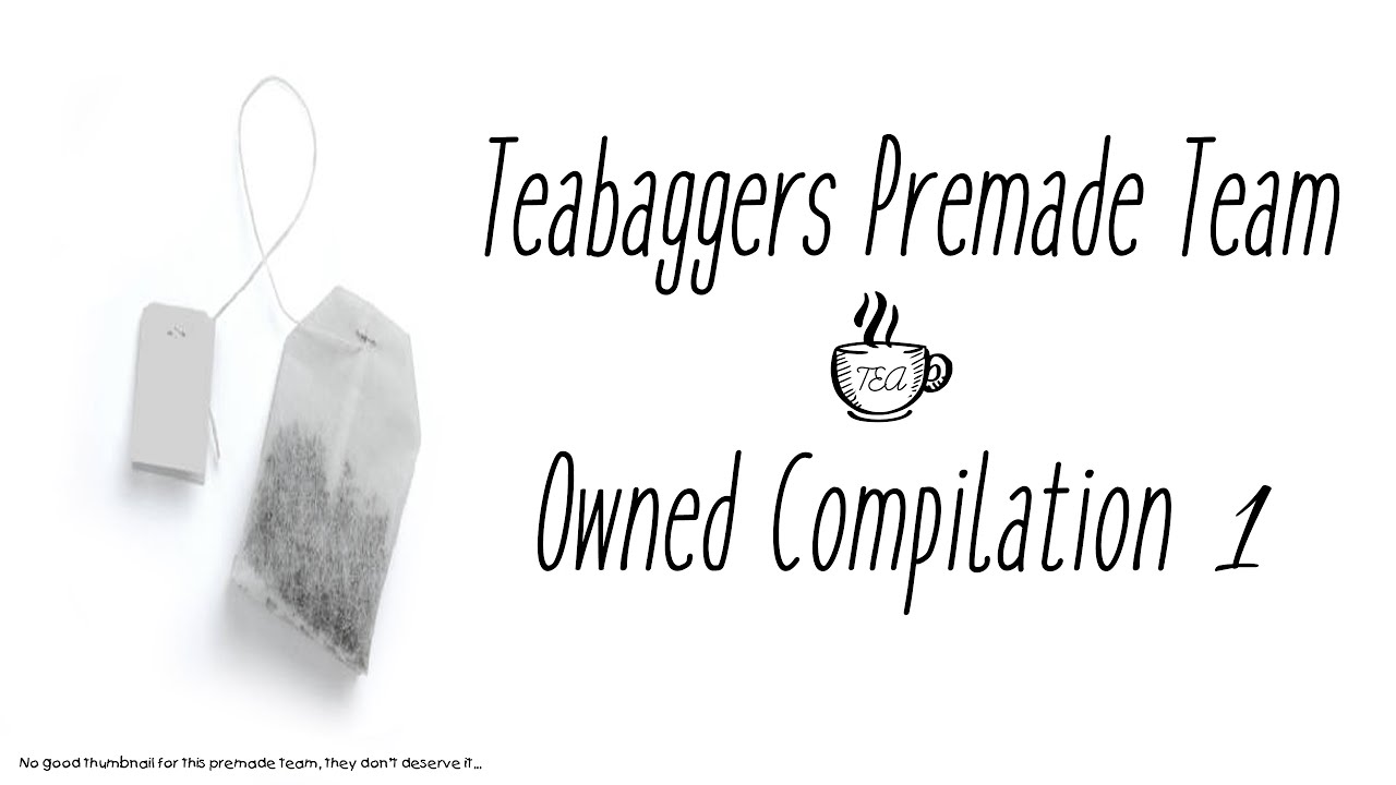 Teabaggers Premade Team Owned Compilation 1