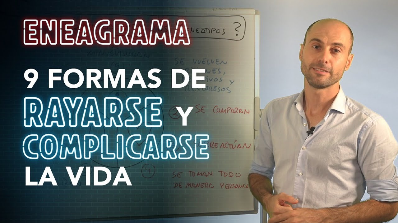 Descubre cuál es tu manera eneagrámica de rayarte y complicarte la vida