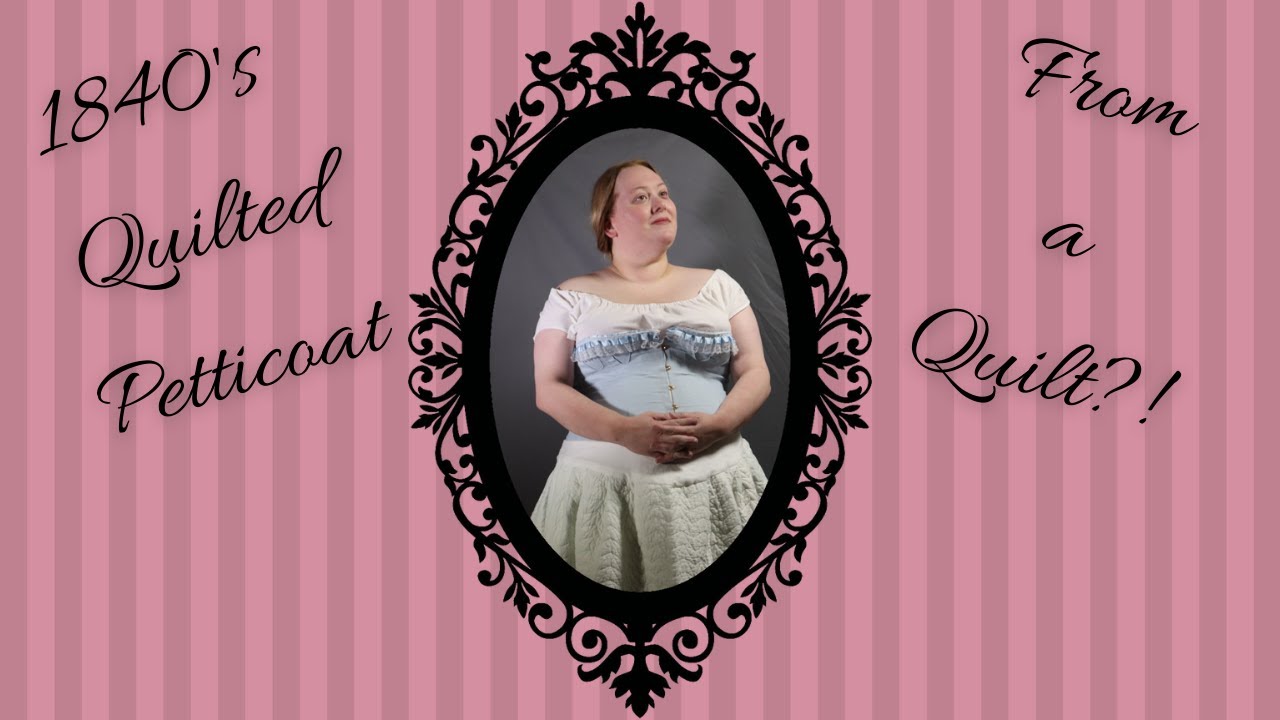 I Made an 1840's Quilted Petticoat the Laziest Way Possible