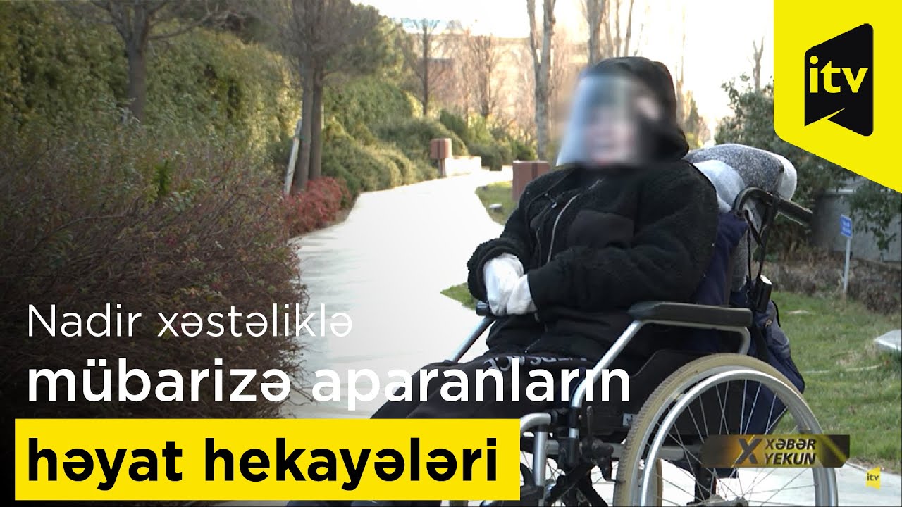 Nadir xəstəliklə mübarizə aparanların həyat hekayələri