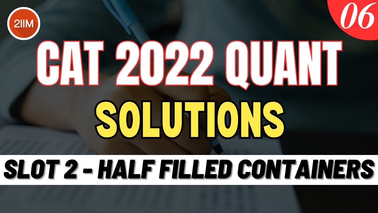 CAT 2022 Slot 2 Quant Solutions | Half Filled Containers | Question & Answer | CAT 2022 Prep