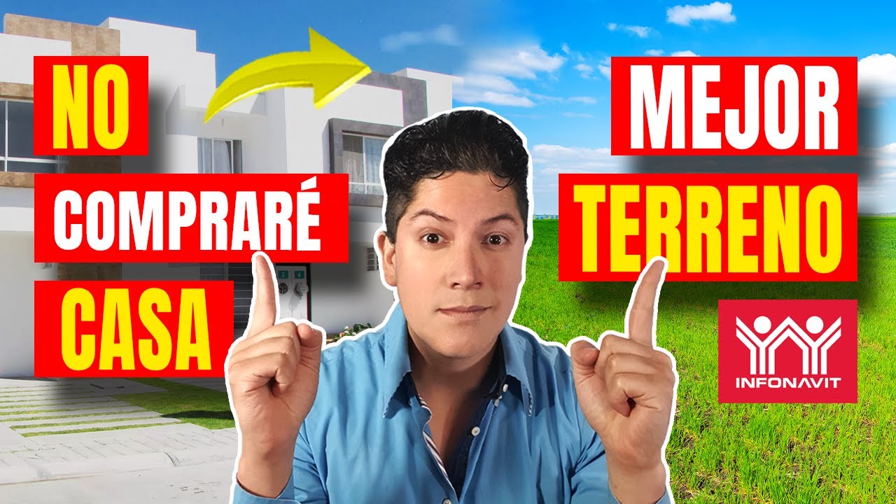 Casa con INFONAVIT o Terreno con INFONAVIT ¿Cuál es mejor?