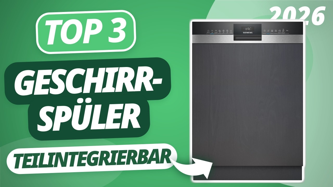 Der beste GESCHIRRSPÜLER (teilintegrierbar) 2026 | TOP 3 Spülmaschinen im Vergleich