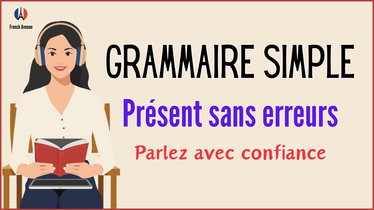 Simple French Grammar: Use the Present Without Mistakes | Speak with Confidence