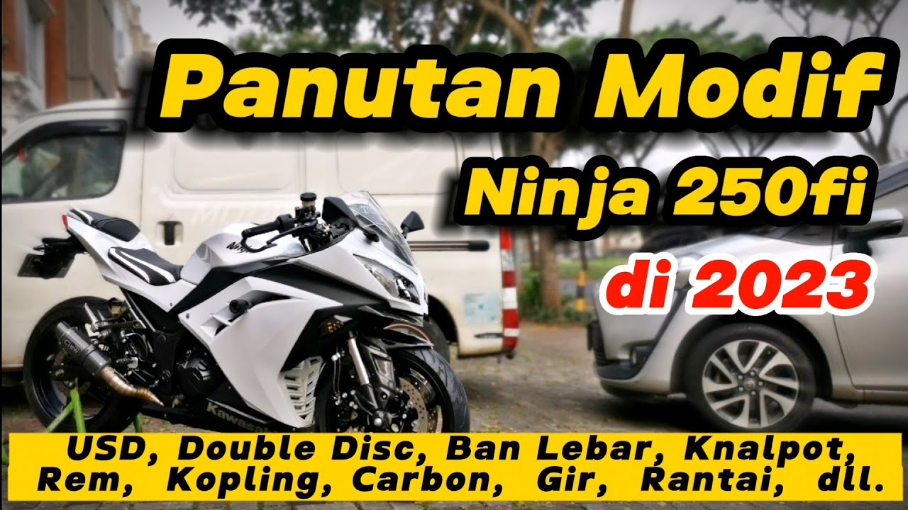 PANUTAN MODIFIKASI NINJA 250FI DI TAHUN 2023 :USD, DOUBLE DISC, VELG LEBAR, KNALPOT, REM, DLL