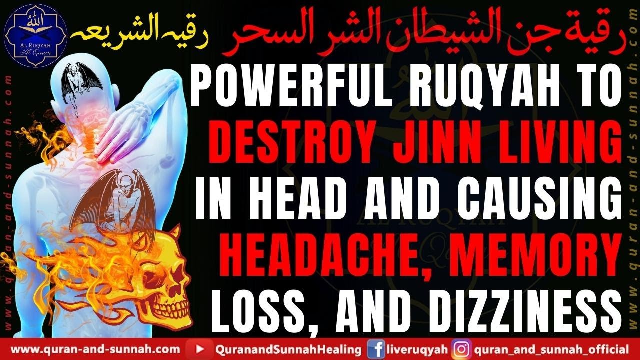 Powerful Ruqyah To Destroy Jinn Living In Head And Causing Headache, Memory Loss, And Dizziness.