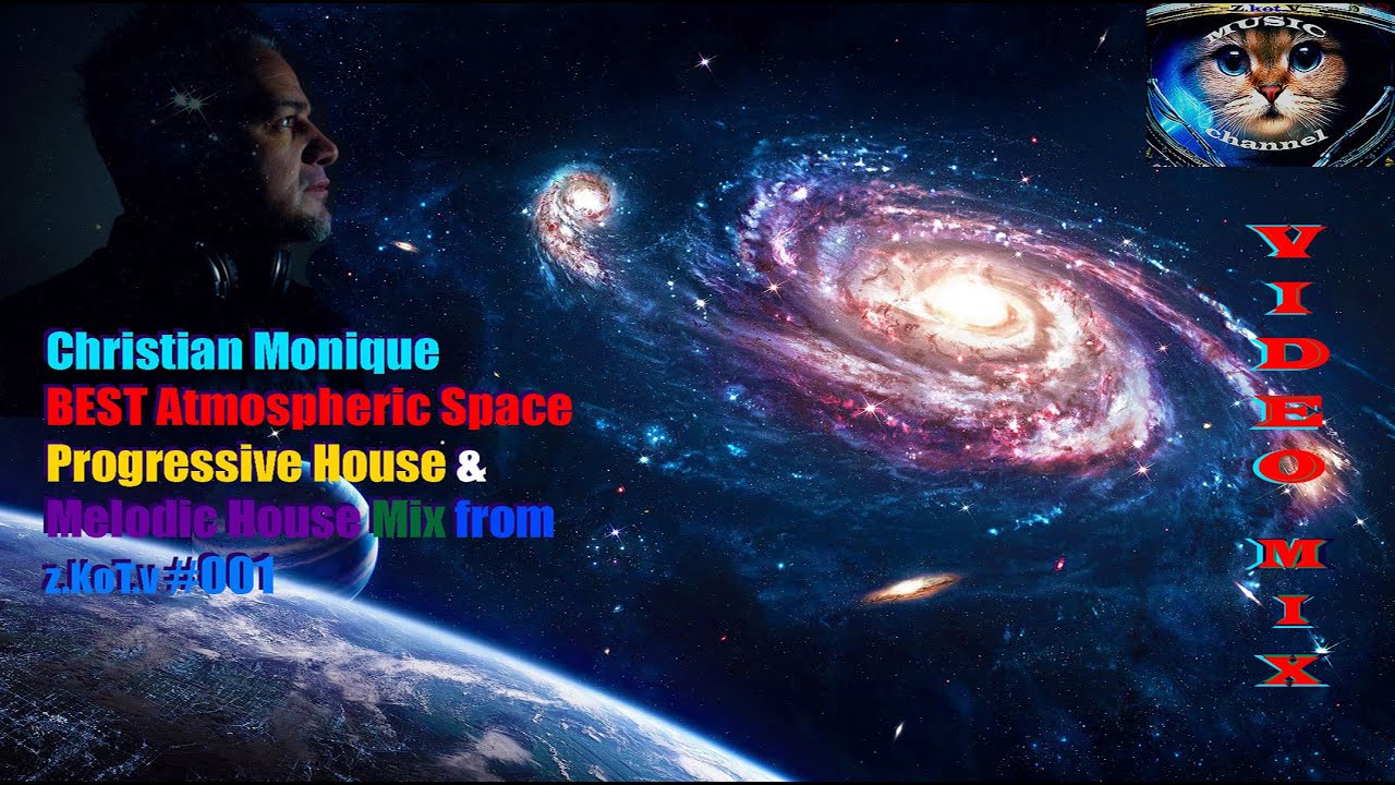 Christian Monique | Best | Atmospheric Space Progressive House & Melodic House Video Mix by z.KoT.v