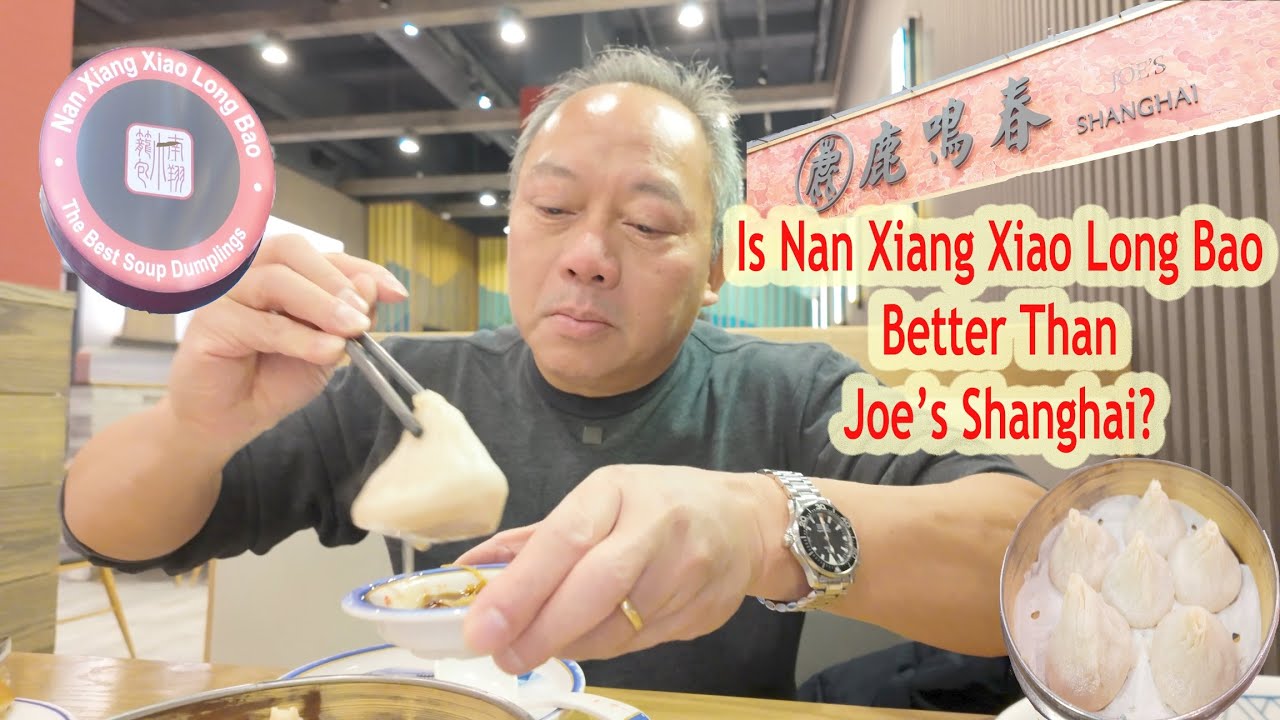 Is Nan Xiang Xiao Long Bao Better Than Joe's Shanghai ?