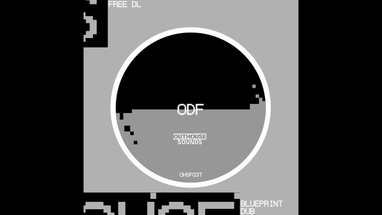 ODF - BLUEPRINT DUB [Outhouse Sounds] [FREEDOWNLOAD]