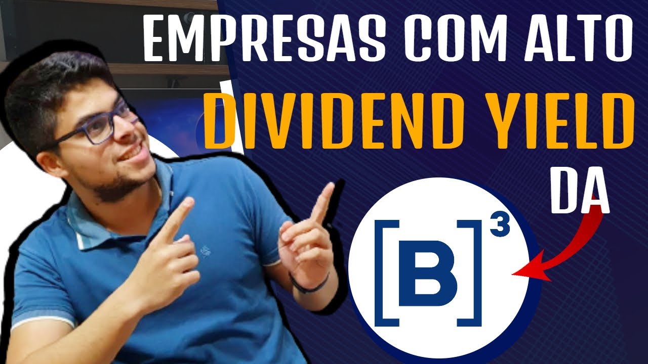 EMPRESAS COM ALTO DIVIDEND YIELD - B3