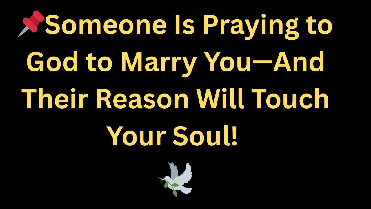 Angels Say Someone Is Praying to God to Marry You—And Their Reason Will Touch Your Soul! 💍🙏 💖