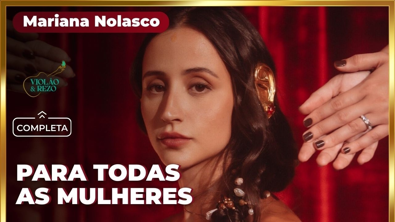 🎸 Como tocar para todas as mulheres (Mariana Nolasco) – Música medicina e rezo cifrada