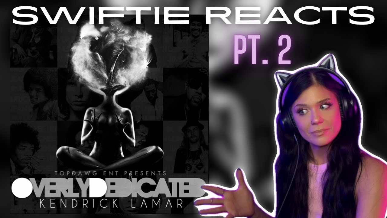 SWIFTIE REACTS | Kendrick Lamar Overly Dedicated Pt. 2 | Initial Reaction + Analysis